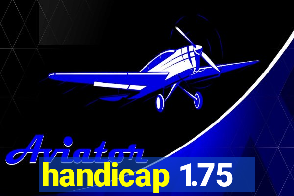 handicap 1.75